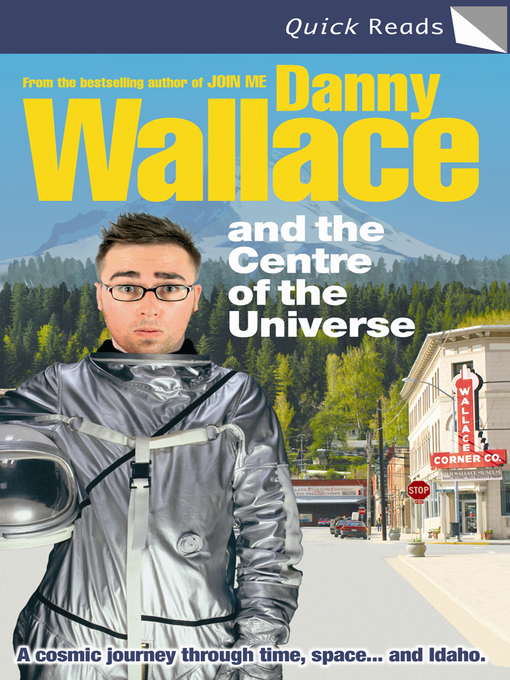 Title details for Danny Wallace and the Centre of the Universe by Danny Wallace - Available